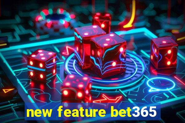 new feature bet365